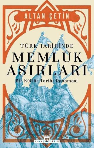 Türk Tarihinde Memluk Asırları - Altan Çetin - Timaş Yayınları