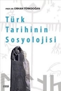 Türk Tarihinin Sosyolojisi - Orhan Türkdoğan - Çizgi Kitabevi Yayınlar