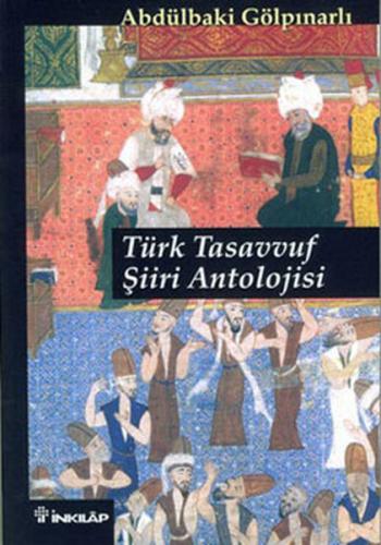 Türk Tasavvuf Şiiri Antolojisi - Abdülbaki Gölpınarlı - İnkılap Kitabe