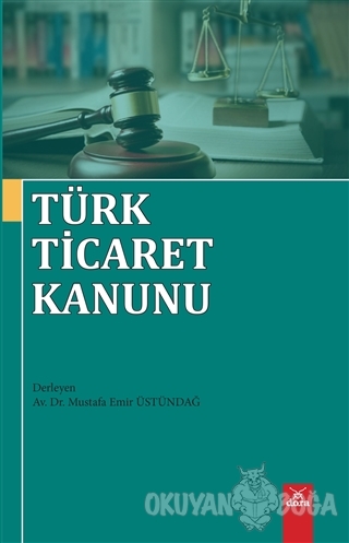 Türk Ticaret Kanunu - Av. Dr. Mustafa Emir Üstündağ - Dora Basım Yayın