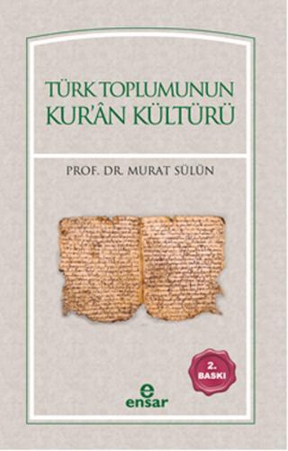 Türk Toplumunun Kur'an Kültürü - Murat Sülün - Ensar Neşriyat
