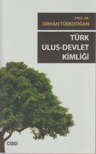 Türk Ulus - Devlet Kimliği - Orhan Türkdoğan - Çizgi Kitabevi Yayınlar