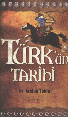 Türk'ün Tarihi - Arslan Tekin - Kariyer Yayınları