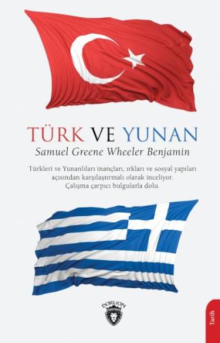 Türk ve Yunan - Samuel Greene Wheeler Benjamin - Dorlion Yayınları