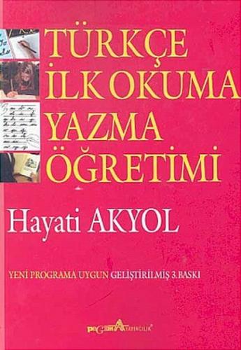 Türkçe İlk Okuma Yazma Öğretimi - Hayati Akyol - Pegem Akademi Yayıncı