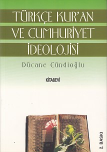 Türkçe Kur'an ve Cumhuriyet İdeolojisi - Dücane Cündioğlu - Kitabevi Y