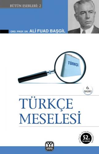Türkçe Meselesi - Ali Fuad Başgil - Yağmur Yayınları