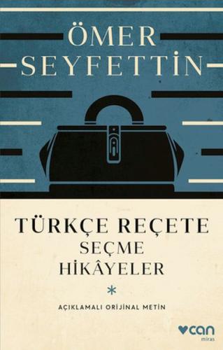 Türkçe Reçete (Açıklamalı Orijinal Metin) - Ömer Seyfettin - Can Sanat
