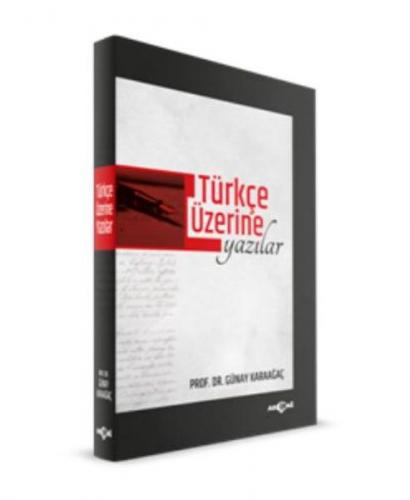 Türkçe Üzerine Yazılar - Günay Karaağaç - Akçağ Yayınları - Ders Kitap