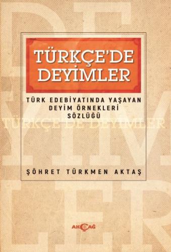 Türkçe'de Deyimler - Şöhret Türkmen Aktaş - Akçağ Yayınları - Ders Kit