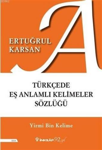 Türkçede Eş Anlamlı Kelimeler Sözlüğü - Ertuğrul Karsan - İnkılap Kita