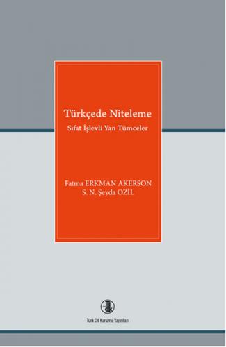 Türkçede Niteleme - S. N. Şeyda Özdil - Türk Dil Kurumu Yayınları