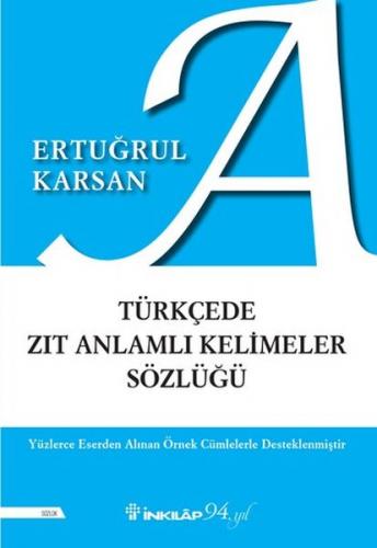 Türkçede Zıt Anlamlı Kelimeler Sözlüğü - Ertuğrul Karsan - İnkılap Kit