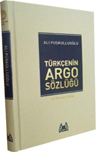 Türkçe'nin Argo Sözlüğü - Ali Püsküllüoğlu - Arkadaş Yayınları