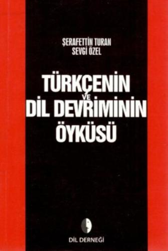 Türkçenin Dil Devriminin Öyküsü - Şerafettin Turan - Dil Derneği Kitap