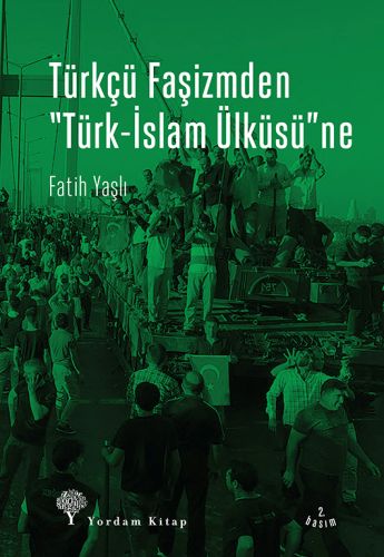 Türkçü Faşizmden Türk-İslam Ülküsü'ne - Fatih Yaşlı - Yordam Kitap