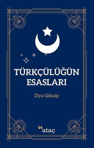 Türkçülüğün Esasları - Ziya Gökalp - Ataç Yayınları