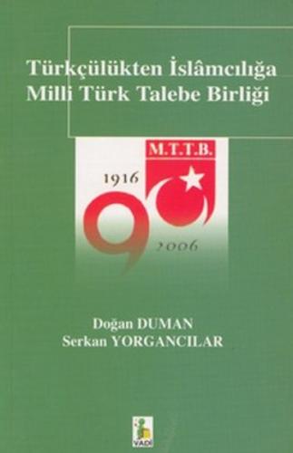Türkçülükten İslamcılığa Milli Türk Talebe Birliği - Doğan Duman - Vad