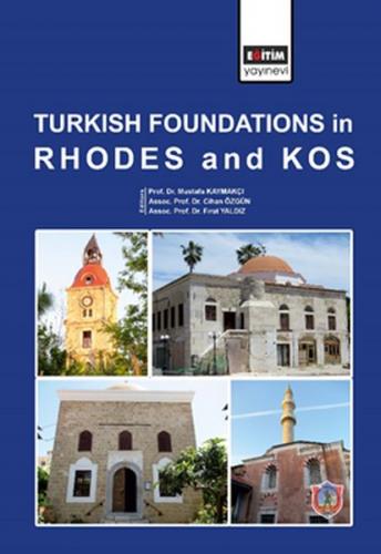 Turkish Foundations in Rhodes and Kos (Ciltli) - Mustafa Kaymakçı - Eğ
