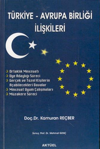 Türkiye-Avrupa Birliği İlişkileri - Kamuran Reçber - Aktüel Yayınları