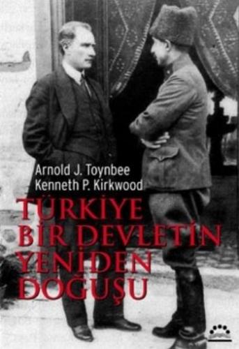 Türkiye Bir Devletin Yeniden Doğuşu - Arnold J. Toynbee - Örgün Yayıne