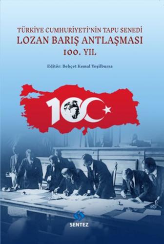 Türkiye Cumhuriyeti’nin Tapu Senedi Lozan Barış Antlaşması - Behçet Ke