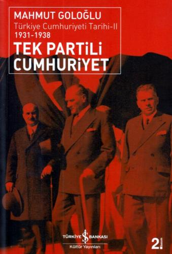 Tek Partili Cumhuriyet - Mahmut Goloğlu - İş Bankası Kültür Yayınları