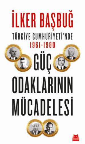 Türkiye Cumhuriyeti'nde 1961-1980 Güç Odaklarının Mücadelesi - İlker B