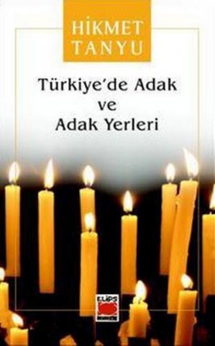 Türkiye'de Adak ve Adak Yerleri - Hikmet Tanyu - Elips Kitap