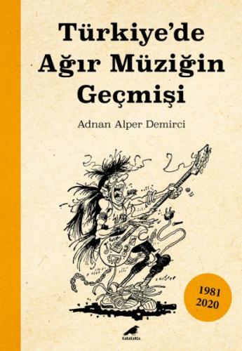 Türkiye’de Ağır Müziğin Geçmişi - Adnan Alper Demirci - Kara Karga Yay