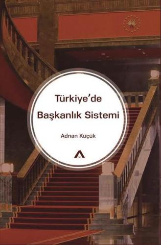 Türkiye'de Başkanlık Sistemi - Adnan Küçük - Adres Yayınları