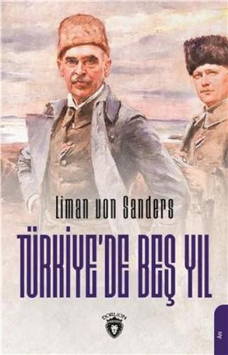 Türkiye'de Beş Yıl - Liman Von Sanders - Dorlion Yayınevi