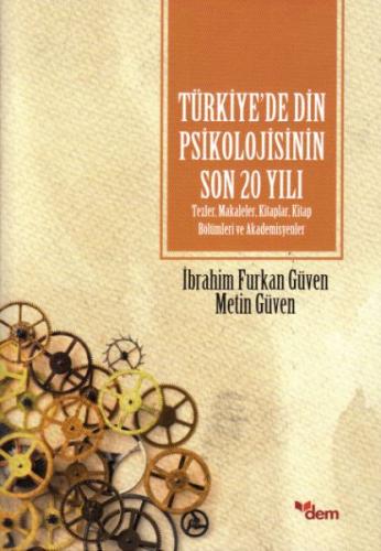 Türkiye'de Din Psikolojisinin Son 20 Yılı - İbrahim Furkan Güven - Dem