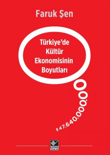 Türkiye'de Kültür Ekonomisinin Boyutları - Faruk Şen - Kaynak Yayınlar