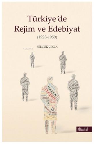 Türkiye'de Rejim ve Edebiyat - Selçuk Çıkla - Kitabevi Yayınları