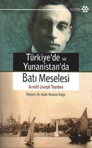 Türkiye'de ve Yunanistan'da Batı Meselesi - Arnold Joseph Toynbee - Ye