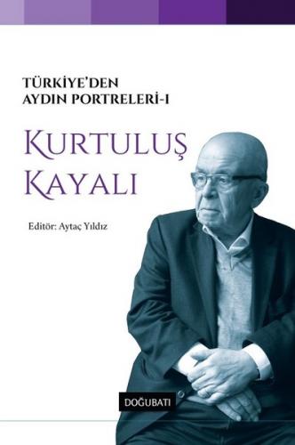 Türkiye'den Aydın Portreleri 1 - Kurtuluş Kayalı - Aytaç Yıldız - Doğu