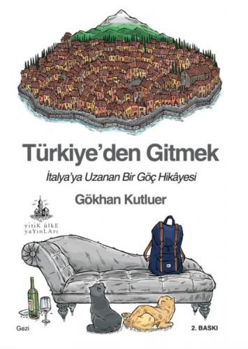 Türkiye'den Gitmek - Gökhan Kutluer - Yitik Ülke Yayınları