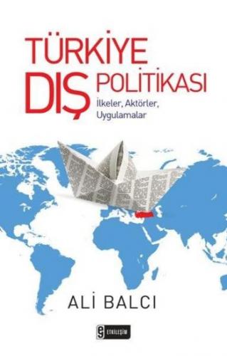 Türkiye Dış Politikası - Ali Balcı - Etkileşim Yayınları