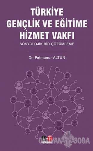 Türkiye Gençlik ve Eğitime Hizmet Vakfı - Fatmanur Altun - Literatürk 