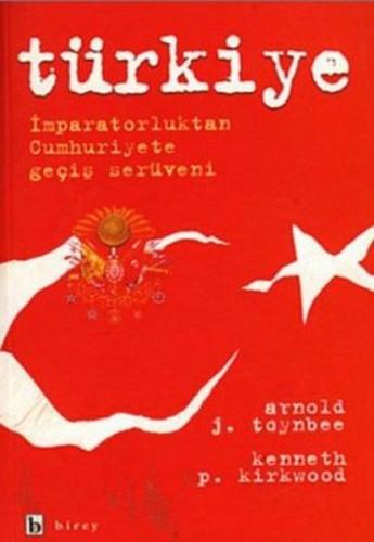Türkiye İmparatorluktan Cumhuriyete Geçiş Serüveni - Arnold J. Toynbee
