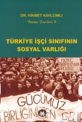 Türkiye İşçi Sınıfının Sosyal Varlığı - Hikmet Kıvılcımlı - Sosyal İns