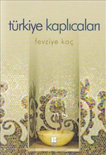 Türkiye Kaplıcaları - Fevziye Koç - Bilge Kültür Sanat