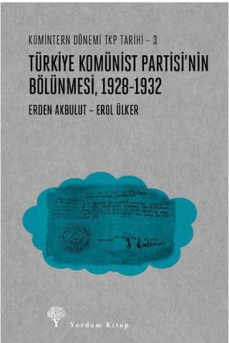 Türkiye Komünist Partisinin Bölünmesi (1928-1932) - Erol Ülker - Yorda