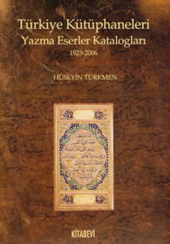 Türkiye Kütüphaneleri Yazma Eserler Katalogları 1923-2006 - Hüseyin Tü