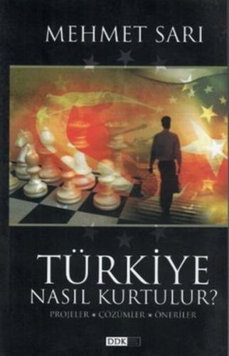 Türkiye Nasıl Kurtulur? - Mehmet Sarı - Düşünce Dünyası Kitapları