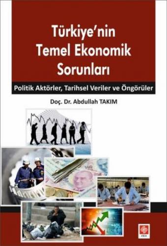Türkiye'nin Temel Ekonomik Sorunları - Abdullah Takım - Ekin Basım Yay