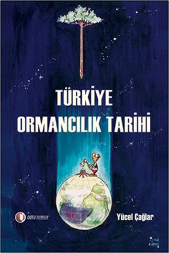 Türkiye Ormancılık Tarihi - Yücel Çağlar - ODTÜ - Akademik Kitaplar