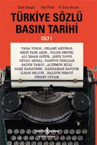 Türkiye Sözlü Basın Tarihi Cilt 1 - Suat Gezgin - İş Bankası Kültür Ya