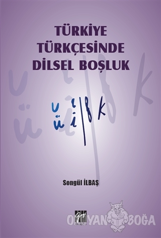 Türkiye Türkçesinde Dilsel Boşluk - Songül İlbaş - Gazi Kitabevi
